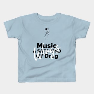 Music, a safe kind of drug Kids T-Shirt